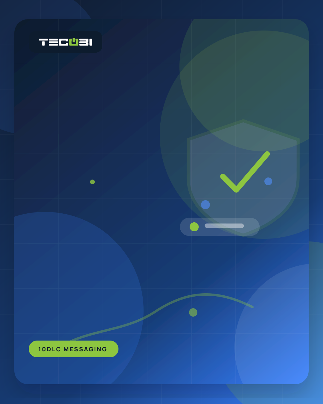 TECOBI article artwork for Everything You Need to Know About A2P 10DLC and How TECOBI Can Help You Register Your Messaging Campaigns with Wireless Carriers